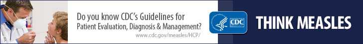 Think Measles. Guidelines for patient evaluation, diagnosis and management.