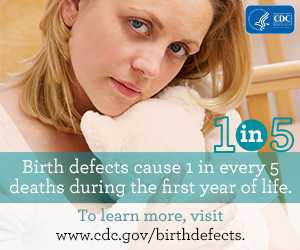 Birth Defects causs 1 in every 5 deaths during first year of life. To learn more visit www.cdc.gov/birthdefects