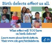 Birth defects affect us all. What effect will you have on birth defects? Learn more about birth defects visit www.cdc.gov/birthdefects