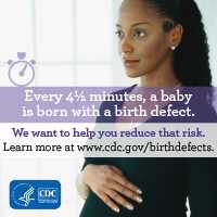 Every 4.5 minutes a baby is born with a birth defect. We want to help you reduce that risk. Learn more about prevention, detection, treatment and living with birth defects at www.cdc.gov/birthdefect