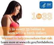 1 in every 33 babies is born with a birth defect. We want to help you reduce that risk. Learn more about prevention, detection, treatement and living with birth defects at www.cdc.gov/birthdefects.