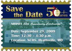 Save the Date - NHANES 50th Anniversary Celebration, Sept. 29th, 12:30-4:30 p.m. NCHS, Hyattsville, MD