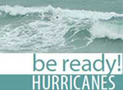 Be ready. Hurricanes