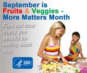 September is Fruits & Veggies- More Matters month. Find out how many you should be eating each day.