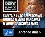 Un consejo de un exfumador: Cuéntale a las generaciones futuras el daño que causa el humo de segunda mano. Aprende más. 