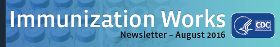 Immunization Works August 2016 Newsletter