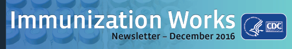 Immunization Works December 2016 Newsletter