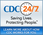 CDC 24/7 - Saving Lives. Protecting People. Saving Money Through Prevention. Learn More About How CDC Works For You...