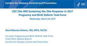 CDC Zika IMS Sustaining the Zika Response in 2017 Pregnancy and Birth Defects Task Force