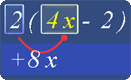 Multiply 2 with 4x to get +8x